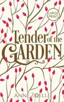 Tender of the Garden - Large Print Hardback