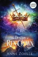 The Destiny of Ren Crown - Large Print Paperback