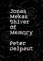 Jonas Mekas Shiver of Memory