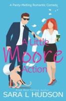 A Little Moore Action: A Panty-Melting Romantic Comedy