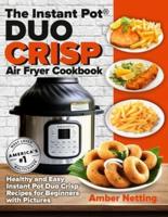 The Instant Pot® DUO CRISP Air Fryer Cookbook: Healthy and Easy Instant Pot Duo Crisp Recipes for Beginners with Pictures