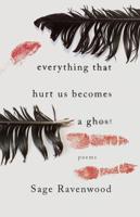 Everything That Hurt Us Becomes a Ghost