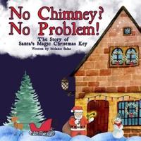 No Chimney? No Problem! The Story of Santa's Magic Christmas Key