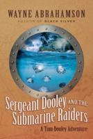 Sergeant Dooley and the Submarine Raiders