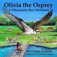 Olivia the Osprey: A Chesapeake Bay Adventure: A Chesapeake Bay Adventure