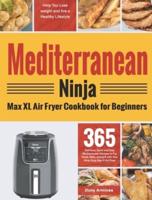 Mediterranean Ninja Max XL Air Fryer Cookbook for Beginners
