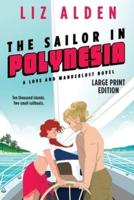 The Sailor in Polynesia: Large Print Edition