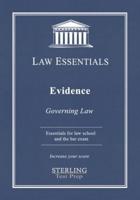 Evidence, Law Essentials: Governing Law for Law School and Bar Exam Prep
