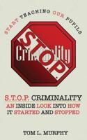 S.T.O.P. Criminality (Start Teaching Our Pupils): An Inside Look Into How It Started And Stopped