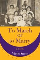 To March or to Marry: A Novel