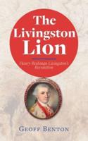 The Livingston Lion: Henry Beekman Livingston's Revolution