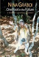 One Foot in the Future: A Woman's Spiritual Journey