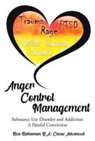 Anger Control Management: Substance use Disorder and Addiction A painful Conviction