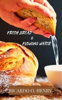 Fresh Bread & Flowing Water