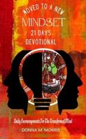 Moved to a New Mindset 21 Day Devotional