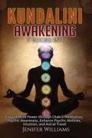 Kundalini Awakening: 5 Books in 1: Expand Mind Power through Chakra Meditation, Psychic Awareness, Enhance Psychic Abilities, Intuition, and Astral Travel