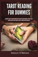 Tarot Reading for Dummies: Beginner's Guide to Understanding Tarot Cards and Their Meanings, Psychic Tarot Reading, Simple Tarot Spreads, History, Symbolism and Divination