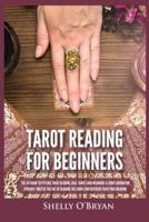 Tarot Reading for Beginners: The #1 Guide to Psychic Tarot Reading, Real Tarot Card Meanings & Tarot Divination Spreads - Master the Art of Reading the Cards and Discover their True Meaning