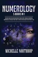 Numerology: 5 Books in 1: Discover Who You Are and Decode Your Destiny through Divination, Numerology, Astrology and Tarot to Master and Design Your Perfect Life!