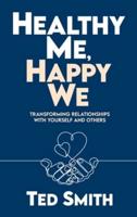 Healthy Me, Happy We: Transforming Relationships with Yourself and Others