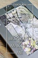 The Breaking and Making of Me: How to Survive, Be Revived and Thrive in the Face of the Ultimate Betrayal
