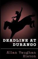 Deadline at Durango