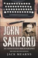 John Sanford: An Annotated Bibliography (Revised Second Edition)