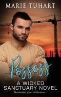 Possess : A Wicked Sanctuary Novel