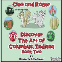 Cleo and Roger Discover the Art of Columbus, Indiana Coloring Book: Coloring Book