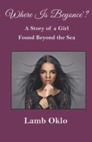 Where Is Beyoncé? : A Story of a Girl Found Beyond the Sea