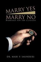 Marry Yes Marry No: Marriage for the Clueless