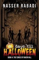 THE CURSE OF RAVEN HILL: 100 DAYS TIL HALLOWEEN BOOK FOUR