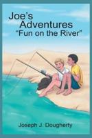 Joe's Adventures "Fun on the River"