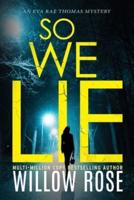 SO WE LIE: A Gripping, Heart-Stopping Mystery Novel