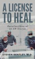 A License to Heal: Recollections of an ER Doctor