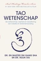 Tao Wetenschap: De wetenschap, wijsheid, en beoefening van Creatie en Grote Eenwording