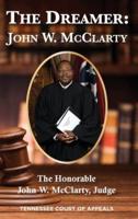 The Dreamer: John W. McClarty  The Honorable John W. McClarty, Judge Tennessee Court of Appeals