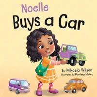Noelle Buys a Car: A Story About Earning, Saving and Spending Money for Kids Ages 2-8