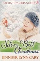 Silver Bell Christmas: A Relentless Novella