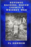 Revenue Raiders: Macon County's Whiskey War