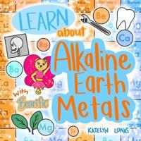 Learn about Alkaline Earth Metals with Bearific®