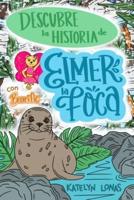 Descubre La Historia De Elmer La Foca Con Bearific