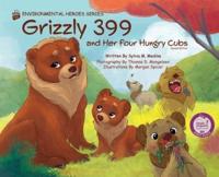 Grizzly 399 and Her Four Hungry Cubs - HB 2nd Edition - Environmental Heroes Series
