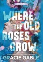 Where The Old Roses Grow