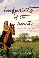 Hoofprints of the Heart: How Childhood Gifts of Love Bestow an Enduring Legacy