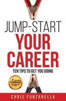 Jump-Start Your Career: Ten Tips to Get You Going