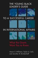 The Young Black Leader's Guide to a Successful Career in International Affairs