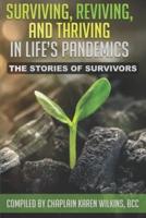 Surviving, Thriving and Reviving in Life's Pandemics: The Stories of Survivors