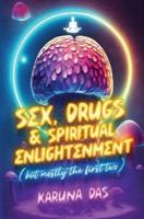 Sex, Drugs, and Spiritual Enlightenment