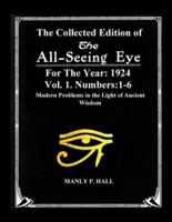 The Collected Edition of The All-Seing-Eye For The Year 1924. Vol. 1. Numbers:1-6: Modern Problems in the Light of Ancient Wisdom